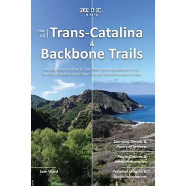 Plan & Go - Trans-Catalina & Backbone Trails: All you need to know to complete two long-distance trails through Southern California's coastal Mediterr