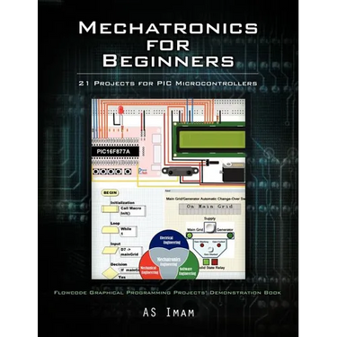 Mechatronics for Beginners: 21 Projects for PIC Microcontrollers