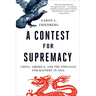 Contest for Supremacy: China, America, and the Struggle for Mastery in Asia