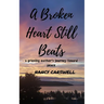 A Broken Heart Still Beats: a grieving mother's journey toward peace