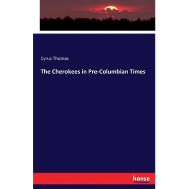 The Cherokees in Pre-Columbian Times