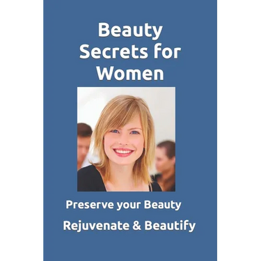 Beauty Secrets for Women: Rejuvenate and maintain women's beauty. Learn about the discovery of researcher David Hudson and how to use it to reju