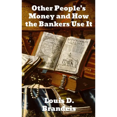 Other People's Money and How The Bankers Use It