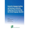 Innovative language teaching and learning at university: integrating informal learning into formal language education