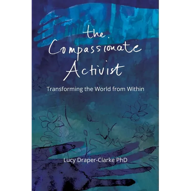 The Compassionate Activist: Transforming the World from Within