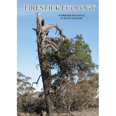 Firestick Ecology: Fairdinkum science in plain English