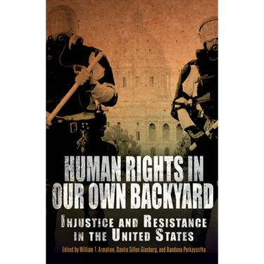 Human Rights in Our Own Backyard: Injustice and Resistance in the United States