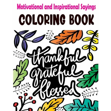Motivational and Inspirational Sayings Coloring Book: Good Vibes Coloring Books for Adults with Motivational Quotes and Positive Affirmations for Conf
