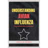 Understanding Avian Influenza: Unraveling the Bird Flu Mystery.