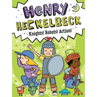 Henry Heckelbeck Knights! Robots! Action!