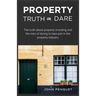 Property Truth Or Dare: The truth about property investing and the risks of daring to take part in the property industry