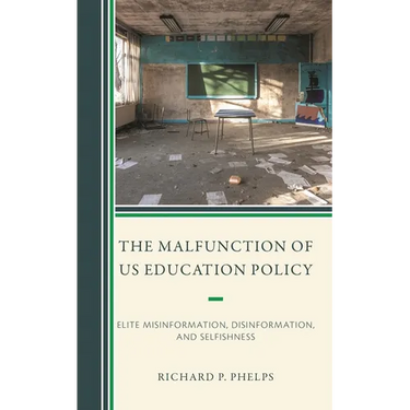 The Malfunction of Us Education Policy: Elite Misinformation, Disinformation, and Selfishness