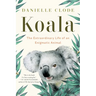 Koala: The Extraordinary Life of an Enigmatic Animal