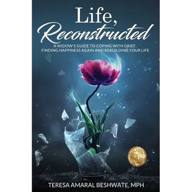 Life, Reconstructed - A Widow's Guide to Coping with Grief, Finding Happiness Again, and Rebuilding Your Life