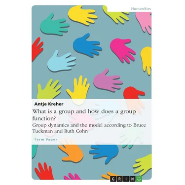 What is a group and how does a group function? Group dynamics and the model according to Bruce Tuckman and Ruth Cohn