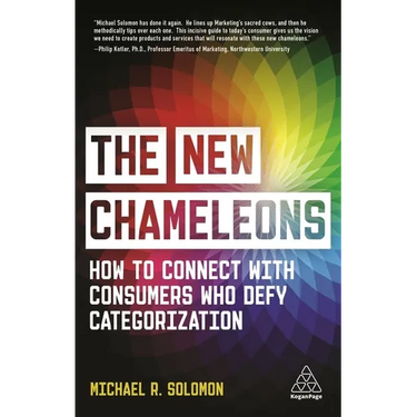 The New Chameleons: How to Connect with Consumers Who Defy Categorization