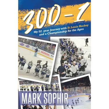 300-1: My 52 -year Journey with St.Louis Hockey and a Championship for the Ages