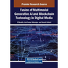 Fusion of Multimodal Generative AI and Blockchain Technology in Digital Media