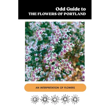 Odd Guide to the Flowers of Portland: An Interpretation of Flowers
