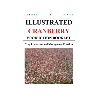 Illustrated Cranberry Production Booklet: Crop Production and Management Practices