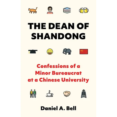 The Dean of Shandong: Confessions of a Minor Bureaucrat at a Chinese University