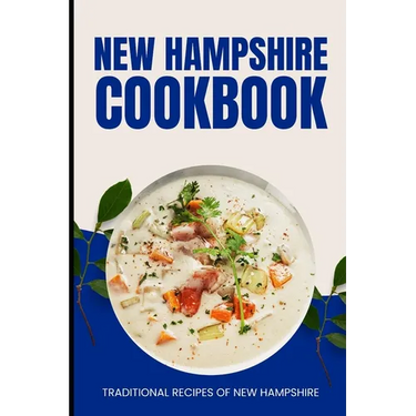 New Hampshire Cookbook: Traditional Recipes of New Hampshire