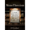 Monothreeism: An Absurdly Arrogant Attempt to Answer All the Problems of the Last 2000 Years in One Night at a Pub