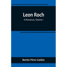 Leon Roch: A Romance, Volume I