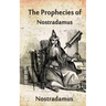 The Prophecies Of Nostradamus