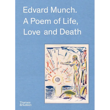 Edvard Munch: A Poem of Life, Love and Death