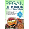 Pegan Diet Cookbook: 100% VEGAN: Your Personalized Guide to Losing Weight, Reducing Inflammation, and Feeling Amazing
