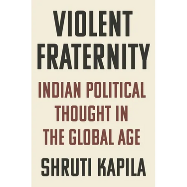 Violent Fraternity: Indian Political Thought in the Global Age