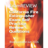 California Fire Extinguisher Exam Self Practice Review Questions