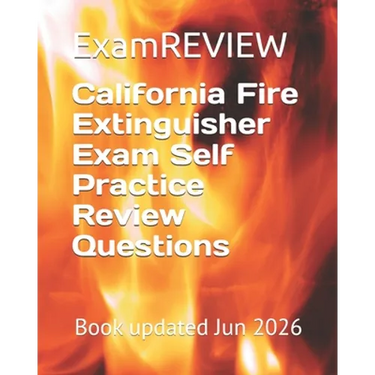California Fire Extinguisher Exam Self Practice Review Questions