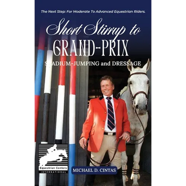 Short Stirrup to Gran-Prix: STADIUM-JUMPING and DRESSAGE
