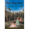 The Fire Trail: A Summer of Adventure