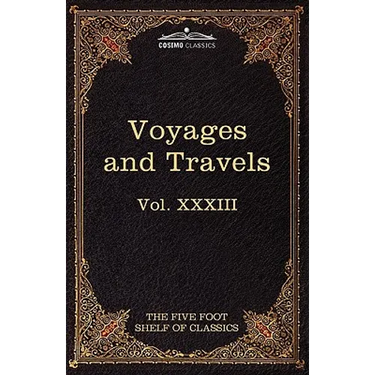 Voyages and Travels: Ancient and Modern: The Five Foot Shelf of Classics, Vol. XXXIII (in 51 Volumes)