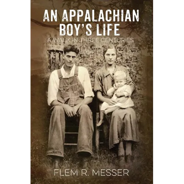 An Appalachian Boy's Life: A Walk in Three Centuries