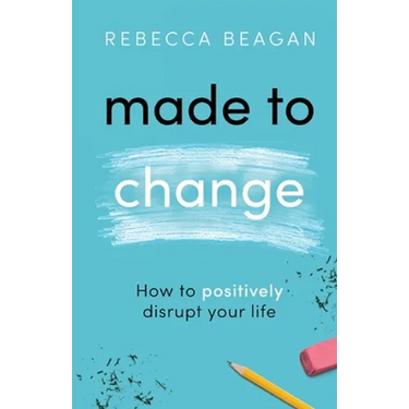 Made to Change: How to Positively Disrupt Your Life