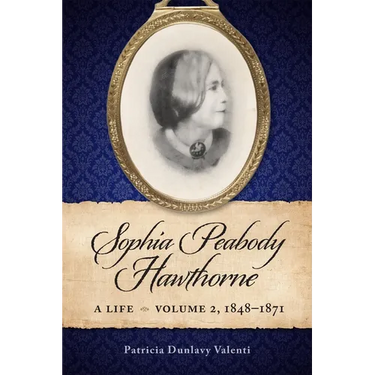 Sophia Peabody Hawthorne: A Life, Volume 2, 1848-1871