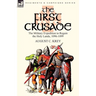 The First Crusade: The Military Expedition to Regain the Holy Lands, 1096-1099
