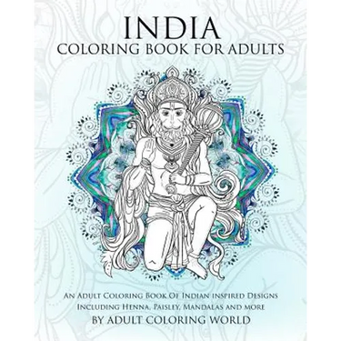India Coloring Book For Adults: An Adult Coloring Book Of Indian inspired Designs Including Henna, Paisley, Mandalas and more