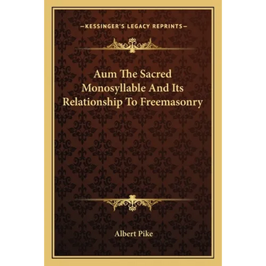 Aum The Sacred Monosyllable And Its Relationship To Freemasonry