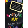 School Me: How to Help Your Kid Dominate the School Year Without Losing It