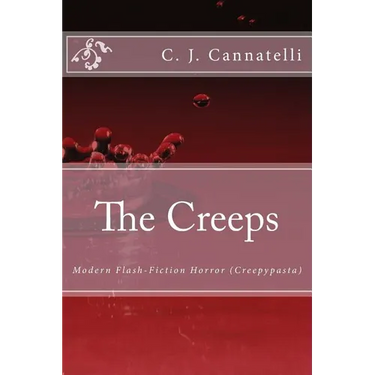 The Creeps: Modern Flash-Fiction Horror (Creepypasta)