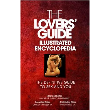 The Lovers' Guide Illustrated Encyclopedia: The Definitive Guide to Sex and You