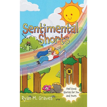 Sentimental Shorts: Feel Good Stories for You and Yours