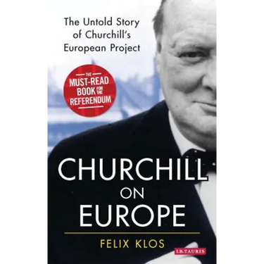 Churchill on Europe: The Untold Story of Churchill's European Project