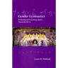 Gender Gymnastics: Performing and Consuming Japan's Takarazuka Revue