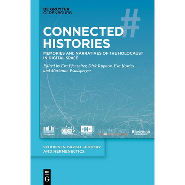 Connected Histories: Memories and Narratives of the Holocaust in Digital Space